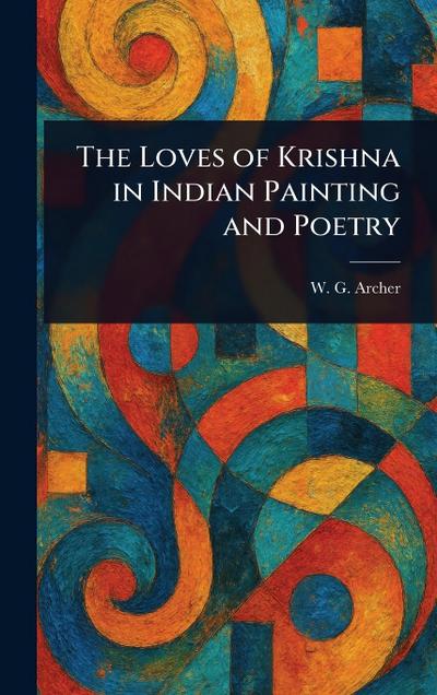 The Loves of Krishna in Indian Painting and Poetry