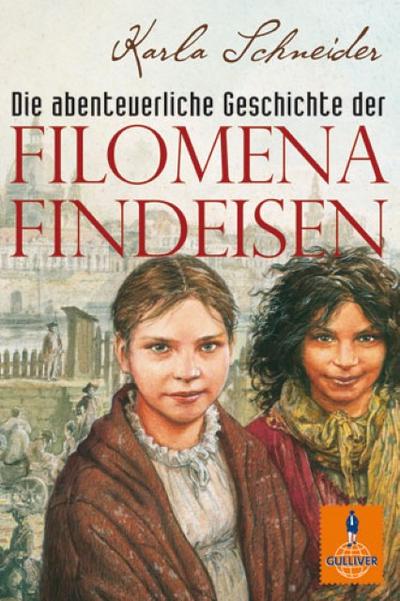 Die abenteuerliche Geschichte der Filomena Findeisen: Roman (Gulliver)