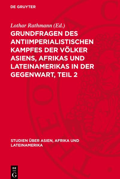 Grundfragen des antiimperialistischen Kampfes der Völker Asiens, Afrikas und Lateinamerikas in der Gegenwart, Teil 2