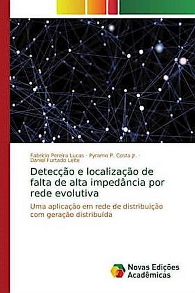 Detecção e localização de falta de alta impedância por rede evolutiva