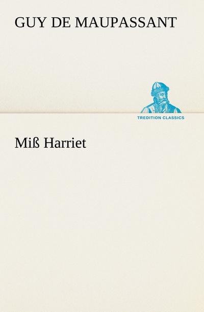 Miß Harriet - Guy de Maupassant