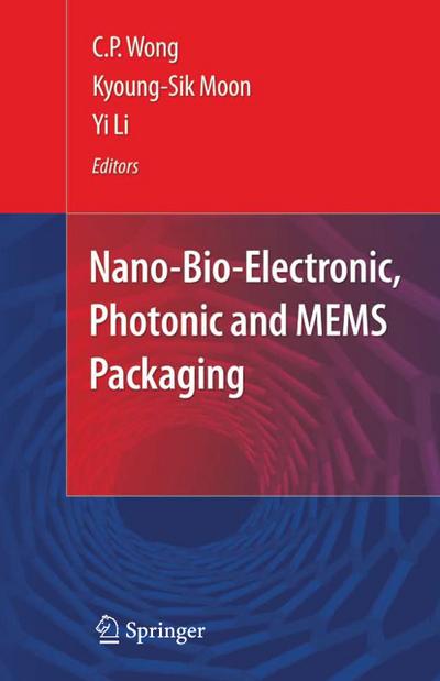 Nano-Bio- Electronic, Photonic and MEMS Packaging