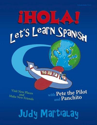 ¡Hola! Let’s Learn Spanish: Visit New Places and Make New Friends