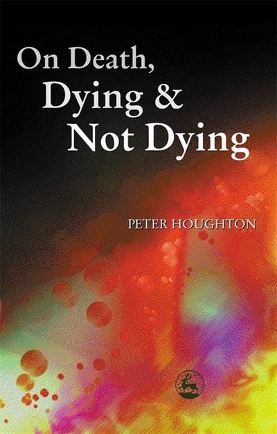 On Death, Dying and Not Dying