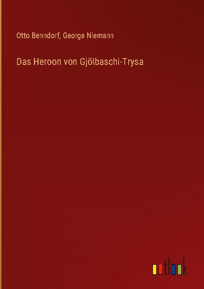 Das Heroon von Gjölbaschi-Trysa