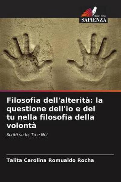 Filosofia dell’alterità: la questione dell’io e del tu nella filosofia della volontà