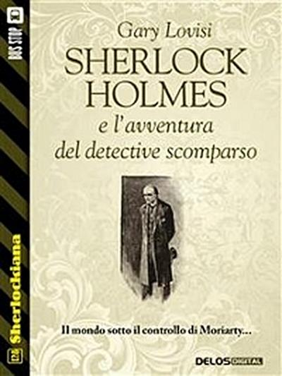 Sherlock Holmes e l’avventura del detective scomparso