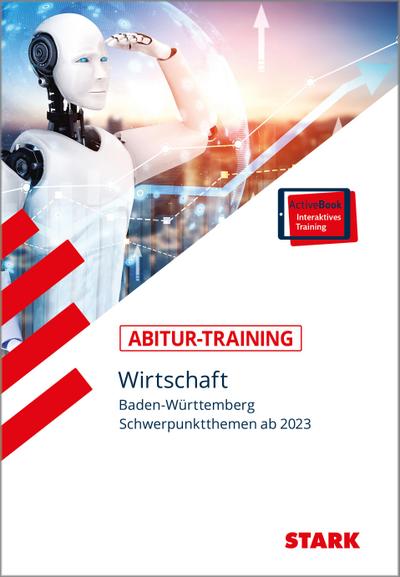 STARK Abitur-Training - Wirtschaft - BaWü: Schwerpunktthemen ab 2023