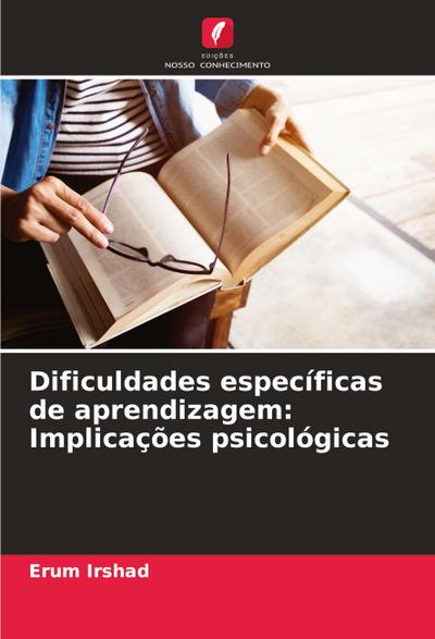 Dificuldades específicas de aprendizagem: Implicações psicológicas