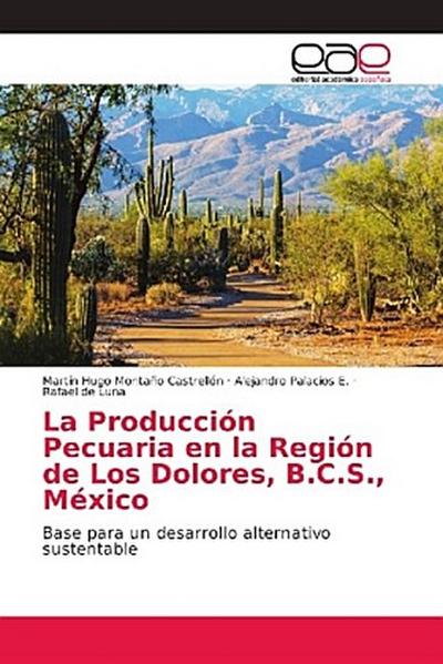 La Producción Pecuaria en la Región de Los Dolores, B.C.S., México