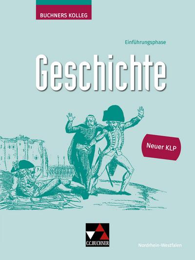 Buchners Kolleg Geschichte - Neue Ausgabe Nordrhein-Westfalen