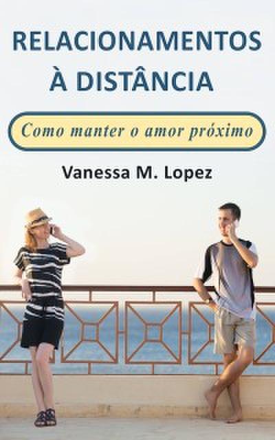 Relacionamentos À Distância: Como Manter O Amor Próximo