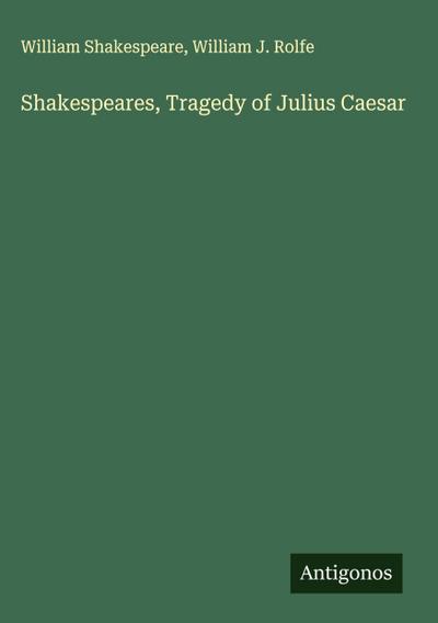 Shakespeares, Tragedy of Julius Caesar
