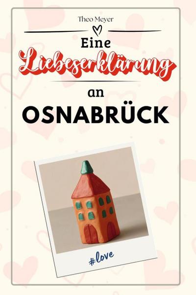 Eine Liebeserklärung an Osnabrück - Die große Hommage - das perfekte Geschenk für Weihnachten und Geburtstag und jeden Anlass