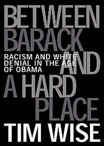 Between Barack and a Hard Place (eBook, EPUB) - Tim Wise
