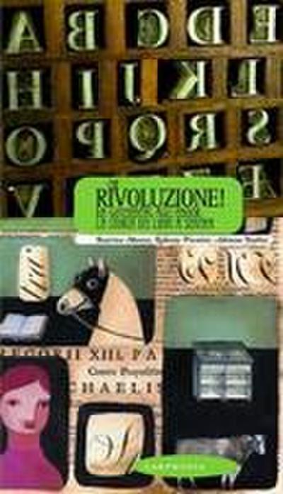 Che rivoluzione! Da Gutenberg all’ebook: la storia dei libri a stampa