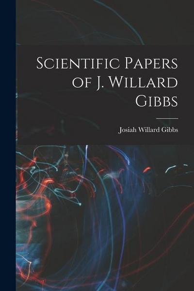 Scientific Papers of J. Willard Gibbs