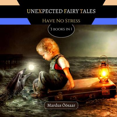 Unexpected Fairy Tales: Have No Fear (Preschool Educational Picture Books, #14)
