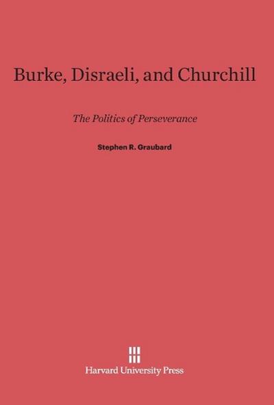 Burke, Disraeli, and Churchill