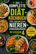 Das Komplette Diät-Kochbuch Für Chronische Nierenerkrankungen Im Stadium 4