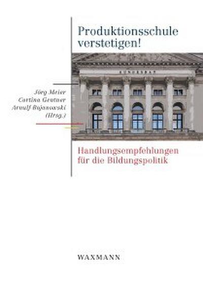 Produktionsschule verstetigen!. Handlungsempfehlungen für die Bildungspolitik