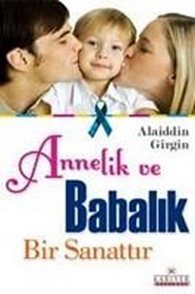 Annelik ve Babalik Bir Sanattir