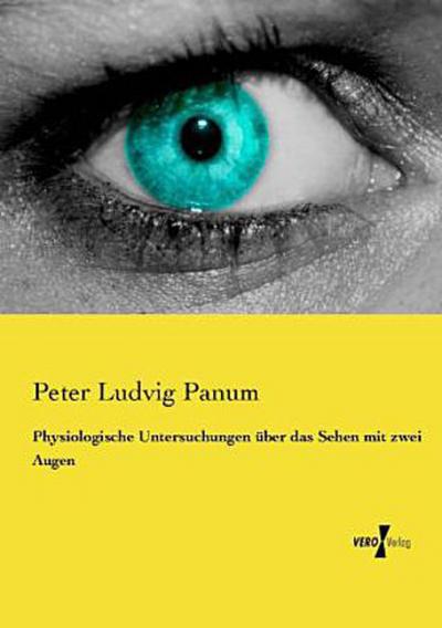 Physiologische Untersuchungen über das Sehen mit zwei Augen