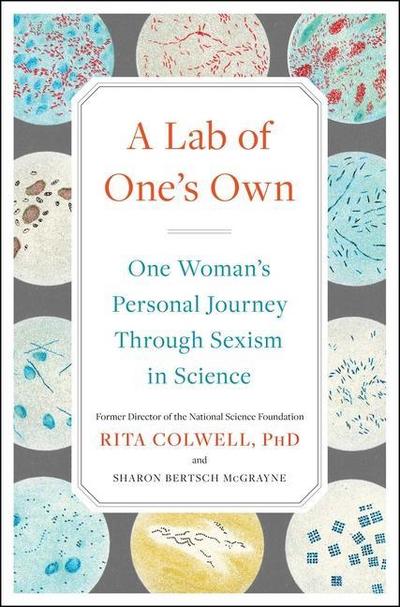 A Lab of One’s Own: One Woman’s Personal Journey Through Sexism in Science