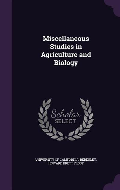 Miscellaneous Studies in Agriculture and Biology