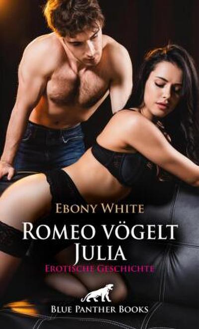 Romeo vögelt Julia | Erotische Geschichte + 2 weitere Geschichten