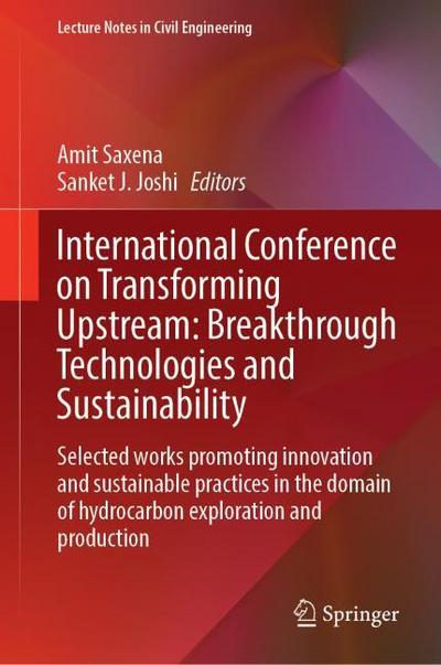 International Conference on Transforming Upstream: Breakthrough Technologies and Sustainability