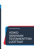 Voiko Vanhaan testamenttiin luottaa?
