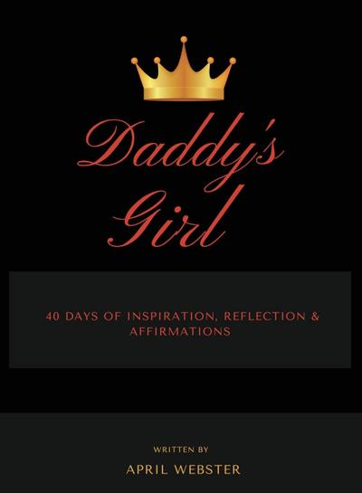 Daddy’s Girl, 40 Days of Inspiration, Reflection & Affirmations
