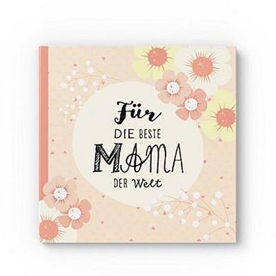 Für die beste Mama der Welt.