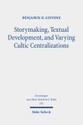 Storymaking, Textual Development, and Varying Cultic Centralizations