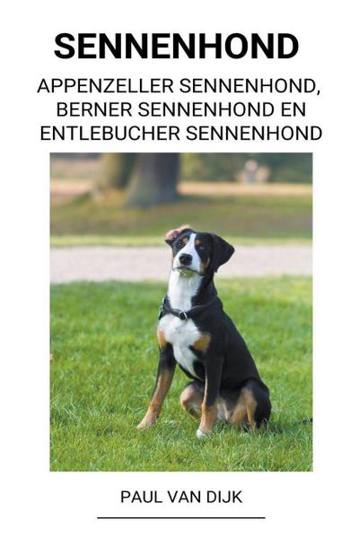 Dijk, P: Sennenhond  (Appenzeller Sennenhond, Berner Sennenh