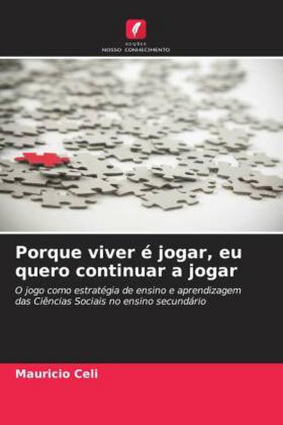 Porque viver é jogar, eu quero continuar a jogar