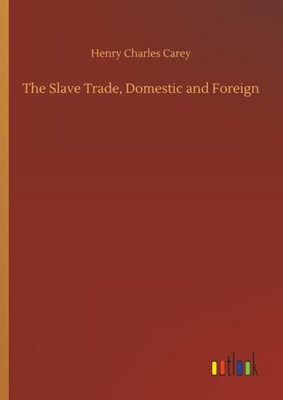 The Slave Trade, Domestic and Foreign
