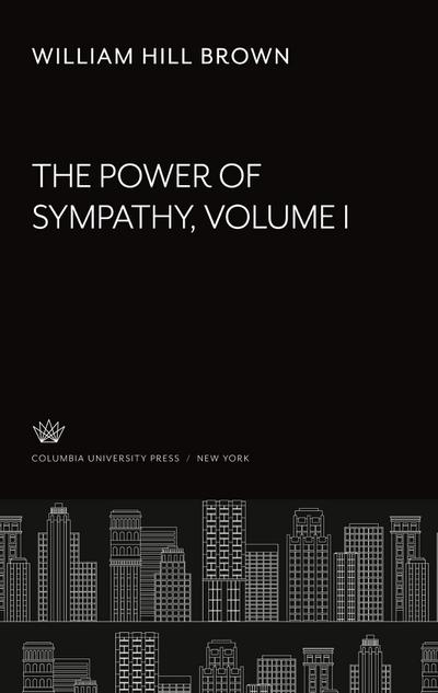 The Power of Sympathy. Volume I
