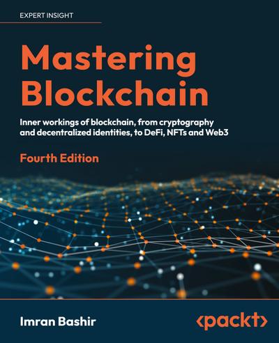 Mastering Blockchain - Fourth Edition