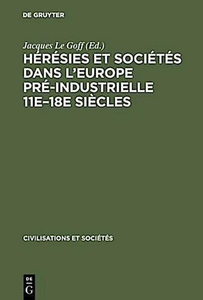 Hérésies et sociétés dans l’Europe pré-industrielle 11e-18e siècles