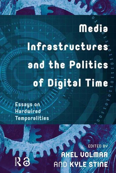 Media Infrastructures and the Politics of Digital Time