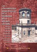 Las contribuciones arqueológicas en la formación de la historia colonial