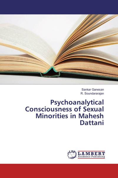 Psychoanalytical Consciousness of Sexual Minorities in Mahesh Dattani