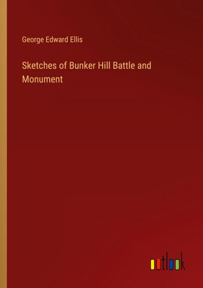 Sketches of Bunker Hill Battle and Monument