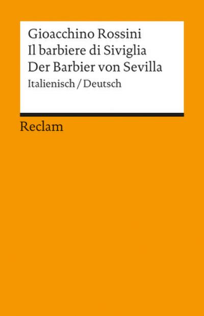 Il barbiere di Siviglia / Der Barbier von Sevilla. Melodramma buffo in due atti / Komische Oper in zwei Akten. Textbuch Italienisch/Deutsch