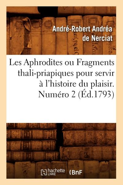 Les Aphrodites ou Fragments thali-priapiques pour servir à l’histoire du plaisir. Numéro 2 (Éd.1793)