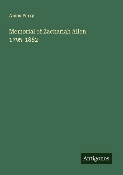 Memorial of Zachariah Allen. 1795-1882