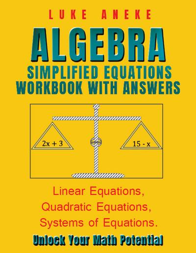 ALGEBRA SIMPLIFIED EQUATIONS WORKBOOK WITH ANSWERS