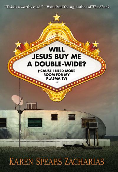 Will Jesus Buy Me a Double-Wide?